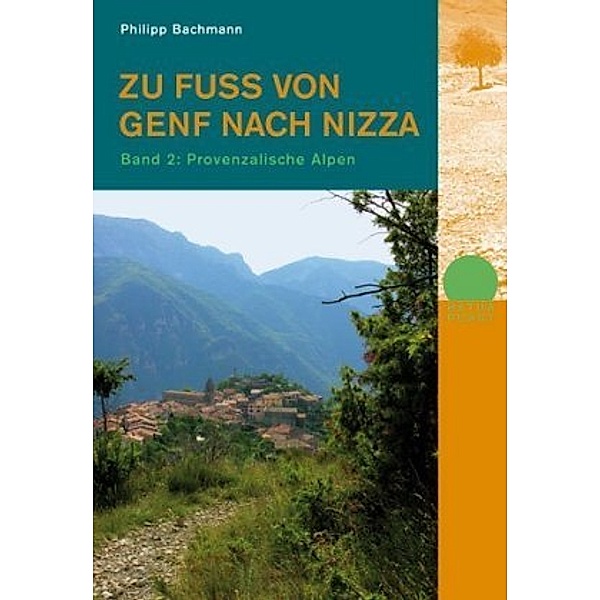 Zu Fuß von Genf nach Nizza: Bd.2 Provenzalische Alpen, Philipp Bachmann