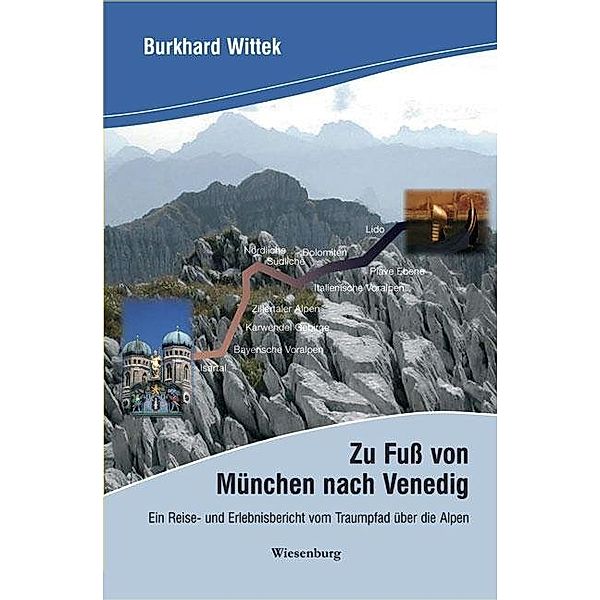 Zu Fuss von München nach Venedig, Burkhard Wittek