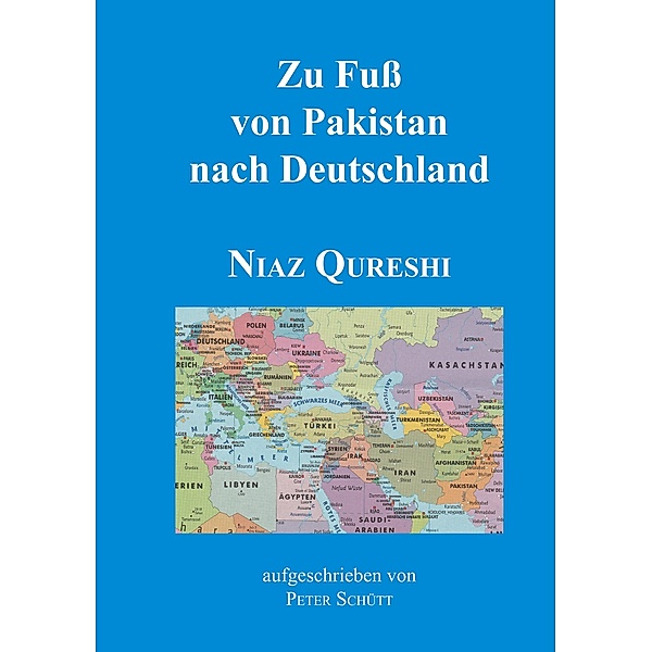 Zu Fuß von Pakistan nach Deutschland, Niaz Qureshi
