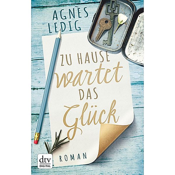 Zu Hause wartet das Glück / dtv- premium, Agnès Ledig