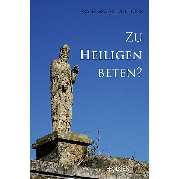 Zu Heiligen beten?, Franz Graf-Stuhlhofer