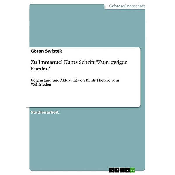 Zu Immanuel Kants Schrift Zum ewigen Frieden, Göran Swistek