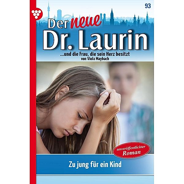 Zu jung für ein Kind? / Der neue Dr. Laurin Bd.93, Viola Maybach