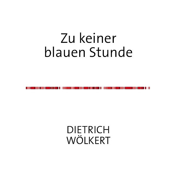 Zu keiner blauen Stunde, Dietrich Wölkert