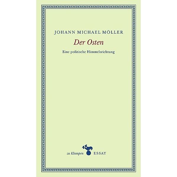 zu Klampen! Essays / Der Osten, Johann Michael Möller