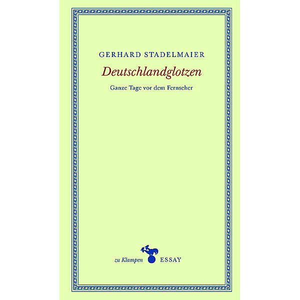 zu Klampen Essays / Deutschlandglotzen, Gerhard Stadelmaier