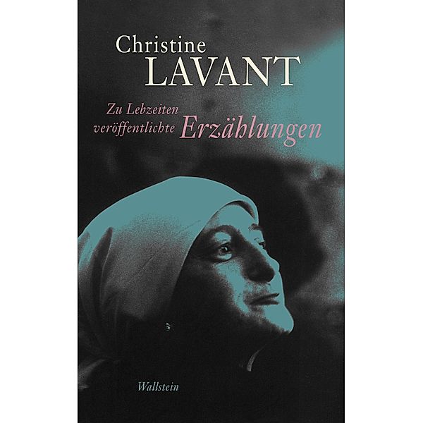 Zu Lebzeiten veröffentlichte Erzählungen / Christine Lavant: Werke in vier Bänden Bd.2, Christine Lavant