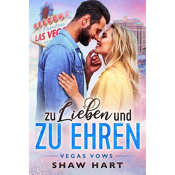 Zu Lieben und Zu Ehren (Vegas Vows, #2) / Vegas Vows, Shaw Hart