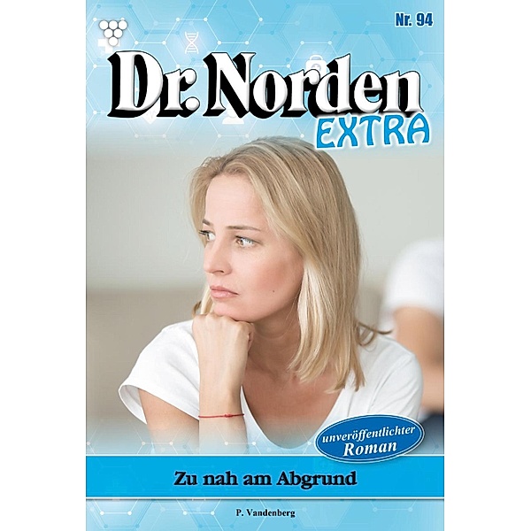 Zu nah am Abgrund / Dr. Norden Extra Bd.94, Patricia Vandenberg