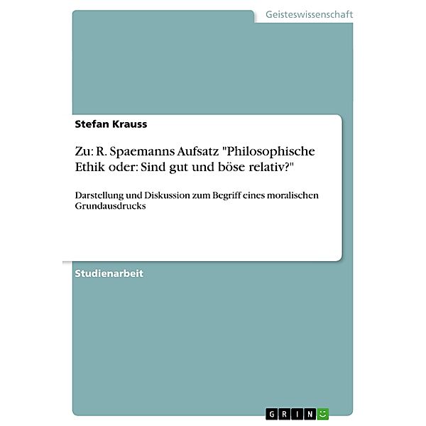 Zu: R. Spaemanns Aufsatz Philosophische Ethik oder: Sind gut und böse relativ?, Stefan Krauss