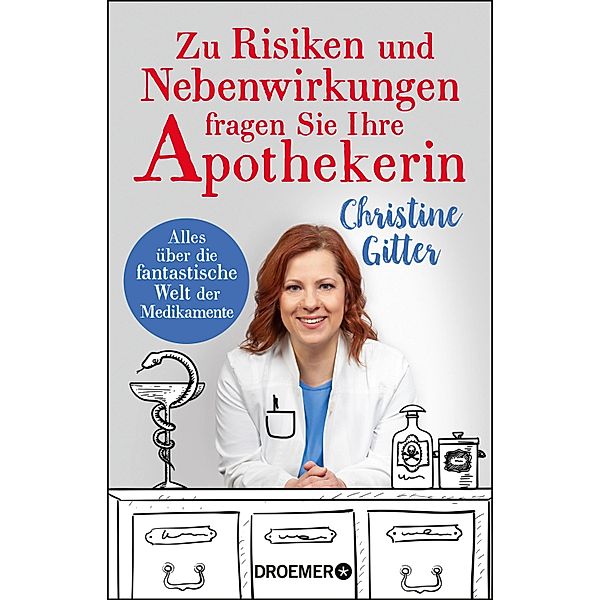 Zu Risiken und Nebenwirkungen fragen Sie Ihre Apothekerin, Christine Gitter