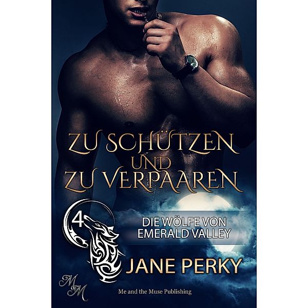 Zu schützen und zu verpaaren / Die Wölfe von Emerald Valley Bd.4, Jane Perky