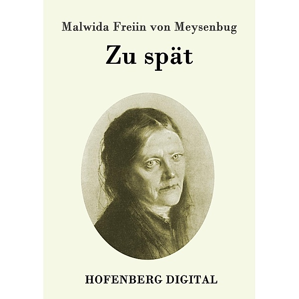 Zu spät, Malwida Freiin von Meysenbug