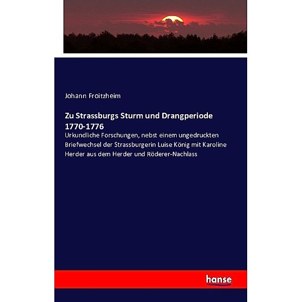 Zu Strassburgs Sturm und Drangperiode 1770-1776, Johann Froitzheim