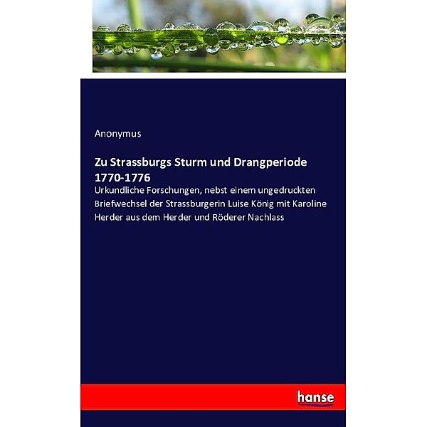 Zu Strassburgs Sturm und Drangperiode 1770-1776, Anonym