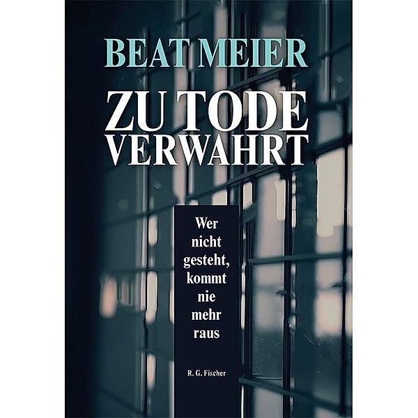 Zu Tode verwahrt, Beat Meier