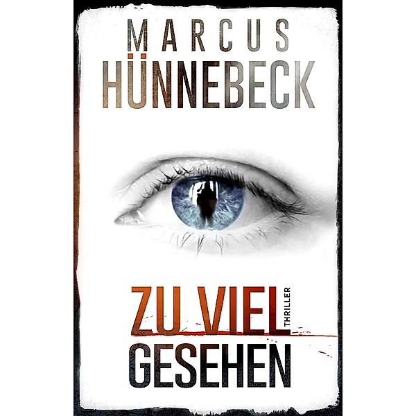 Zu viel gesehen, Marcus Hünnebeck