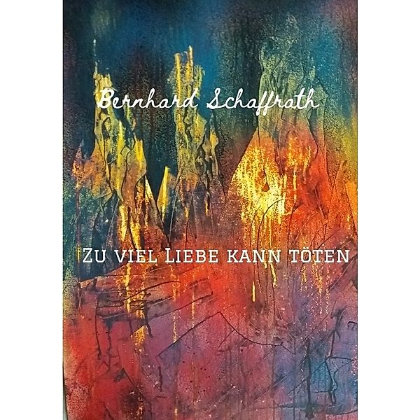 Zu viel Liebe kann töten, Bernhard Schaffrath