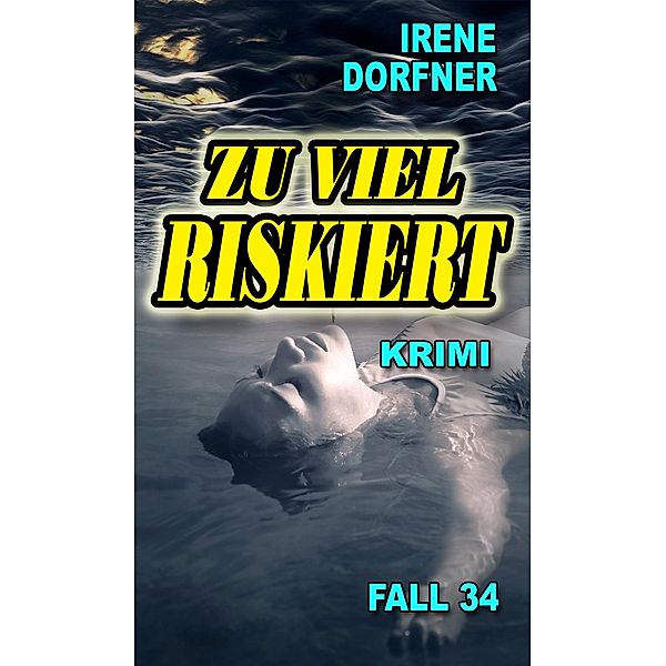 Zu viel riskiert / Leo Schwartz Bd.34, Irene Dorfner