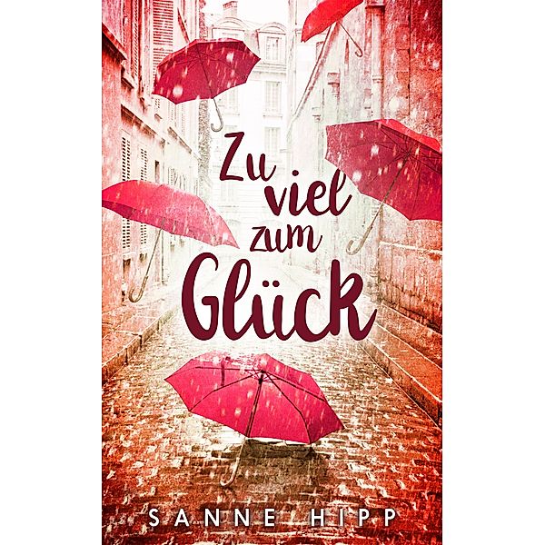 Zu viel zum Glück, Sanne Hipp