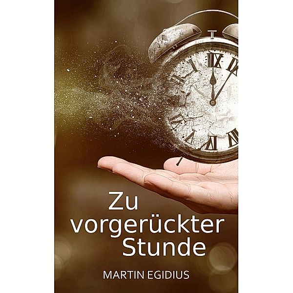 Zu vorgerückter Stunde, Martin Egidius