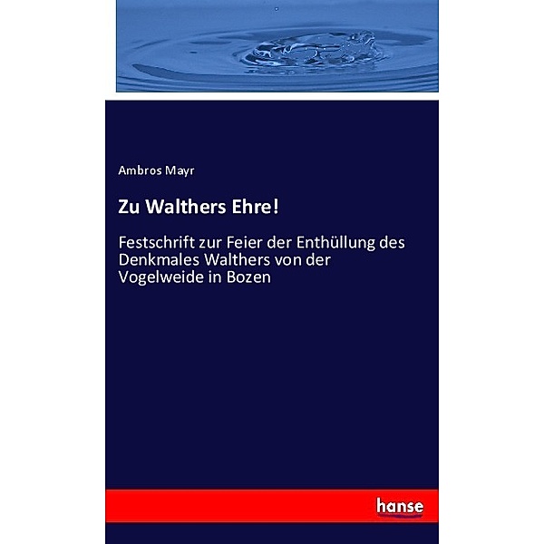 Zu Walthers Ehre!, Ambros Mayr
