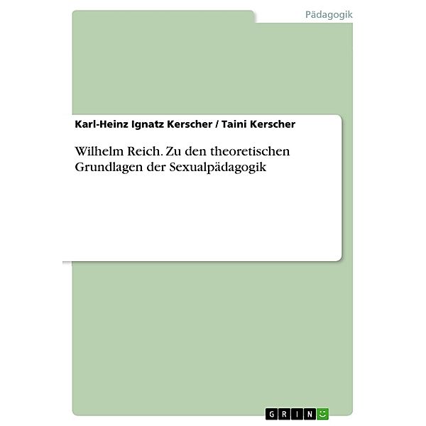 Zu: Wilhelm Reich - die theoretischen Grundlagen der Sexualpädagogik, Karl-Heinz Ignatz Kerscher, Taini Kerscher