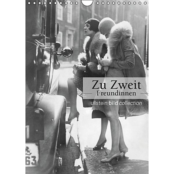 Zu Zweit - Freundinnen (Wandkalender 2016 DIN A4 hoch), ullstein bild Axel Springer Syndication GmbH