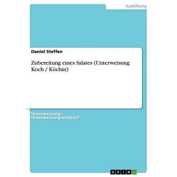 Zubereitung eines Salates (Unterweisung Koch / Köchin), Daniel Steffen