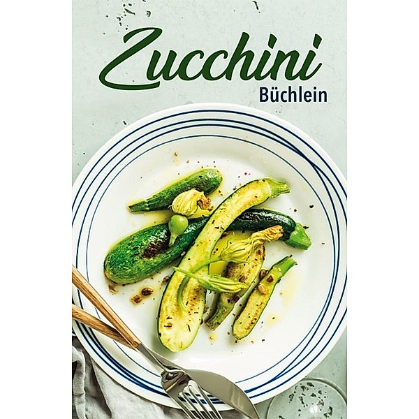 Zucchini-Büchlein; ., Carola Ruff