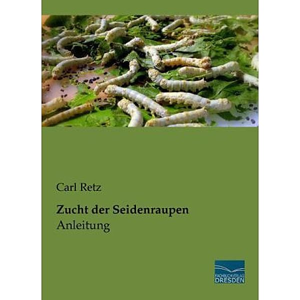 Zucht der Seidenraupen, Carl Retz