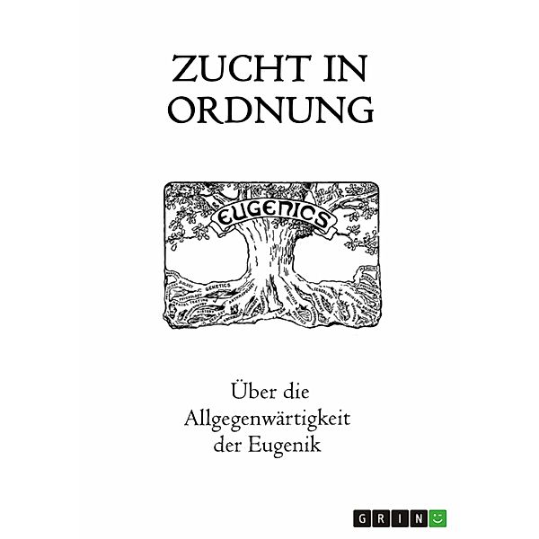 Zucht in Ordnung. Über die Allgegenwärtigkeit der Eugenik, Rainer Krottenthaler