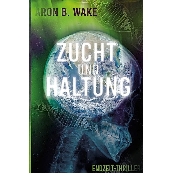 Zucht und Haltung, Aron B. Wake