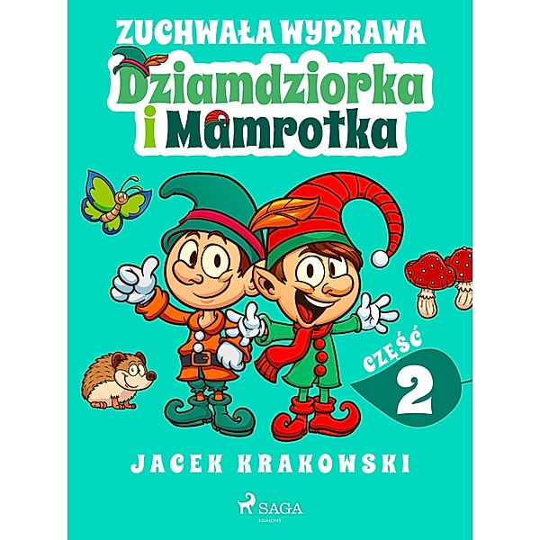 Zuchwala wyprawa Dziamdziorka i Mamrotka / Niezwykle przygody Dziamdziorka i Mamrotka Bd.2, Jacek Krakowski