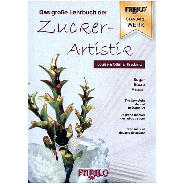 Zuckerartistik / Das grosse Lehrbuch der Zuckerartistik, Louise Fassbind, Othmar Fassbind