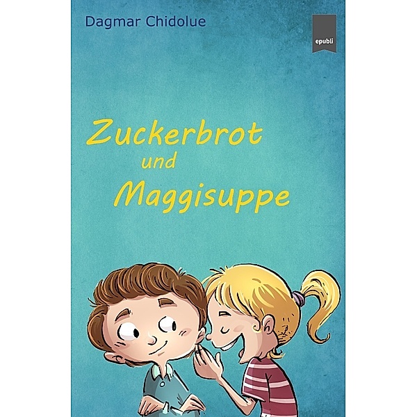 Zuckerbrot und Maggisuppe, Dagmar Chidolue