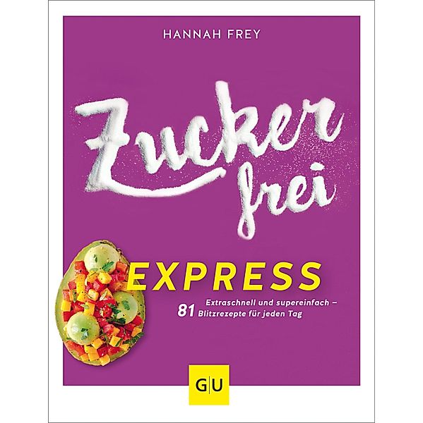 Zuckerfrei Express / GU Kochen & Verwöhnen Diät und Gesundheit, Hannah Frey