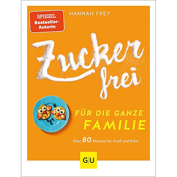 Zuckerfrei für die ganze Familie, Hannah Frey