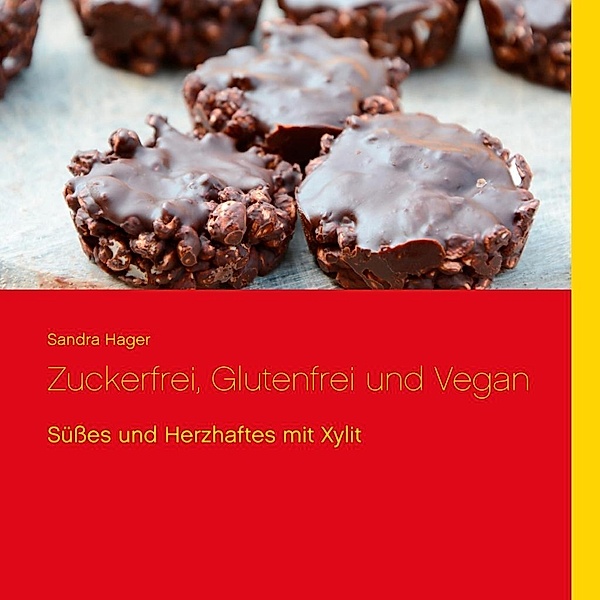 Zuckerfrei, Glutenfrei und Vegan, Sandra Hager