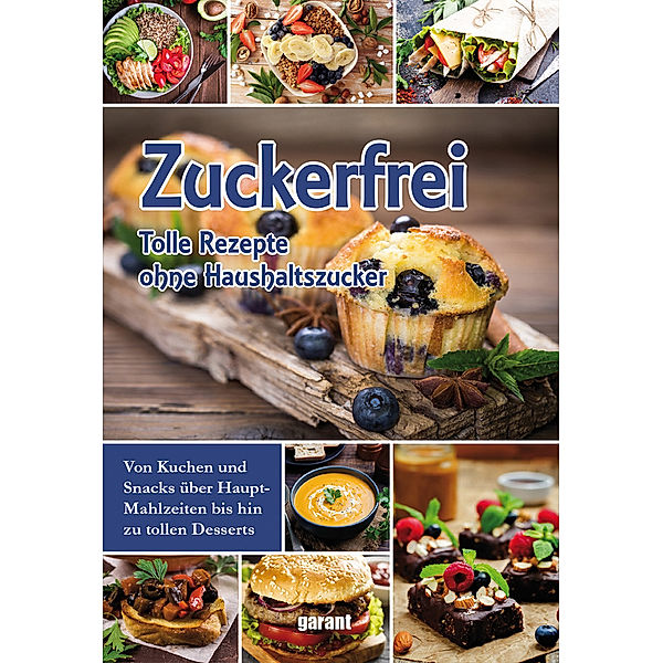 Zuckerfrei - tolle Rezepte ohne Haushaltszucker