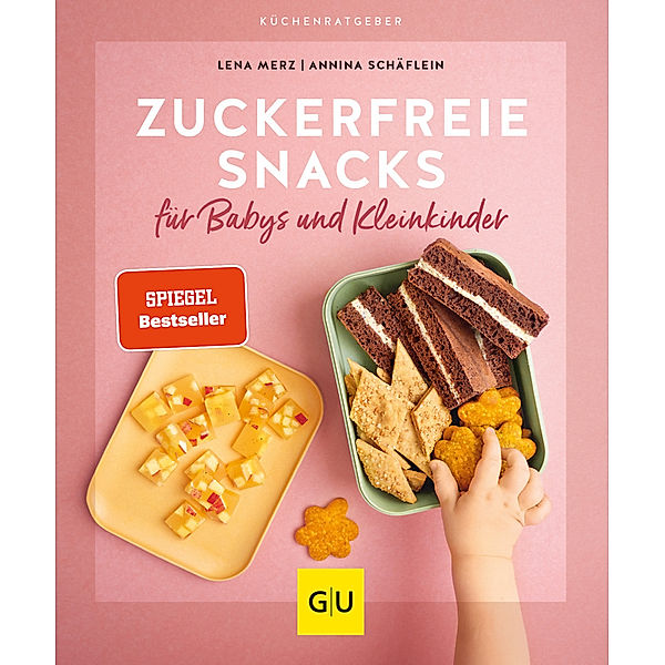 Zuckerfreie Snacks für Babys und Kleinkinder, Annina Schäflein, Lena Merz