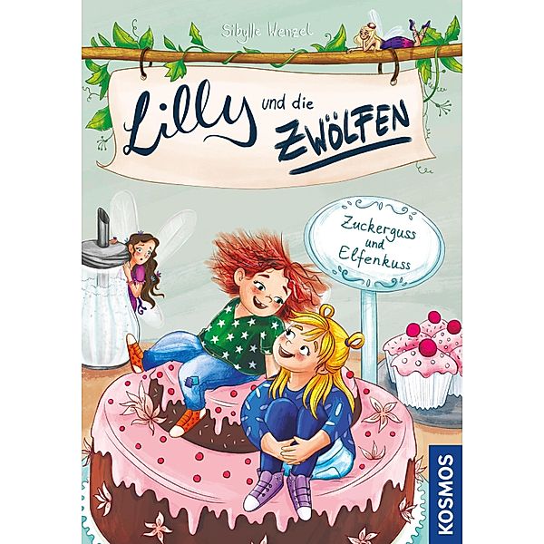 Zuckerguss und Elfenkuss / Lilly und die Zwölfen Bd.3, Sibylle Wenzel