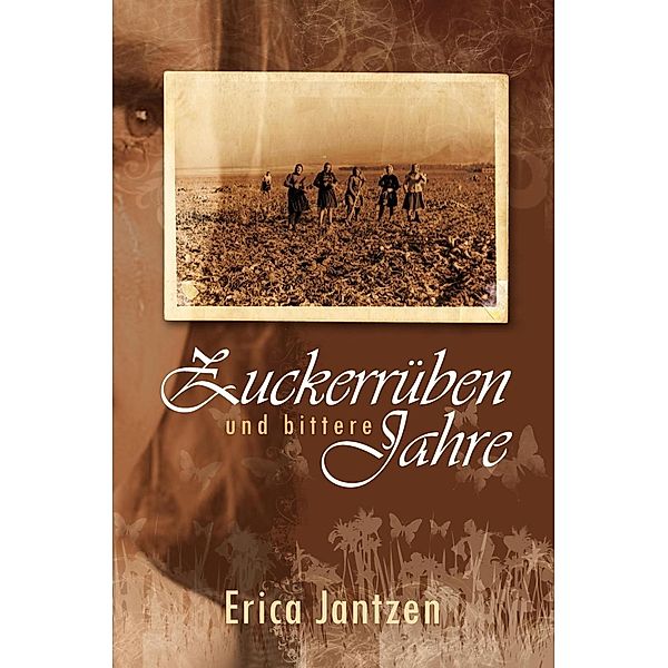 Zuckerrüben und bittere Jahre, Erika Jantzen