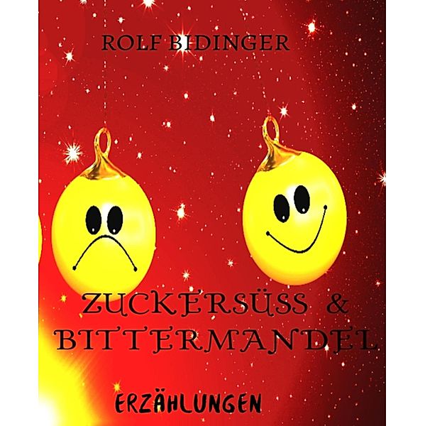 Zuckersüß & Bittermandel, Rolf Bidinger