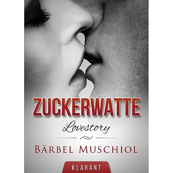 Zuckerwatte. Erotische Lovestory, Bärbel Muschiol