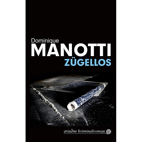 Zügellos, Dominique Manotti