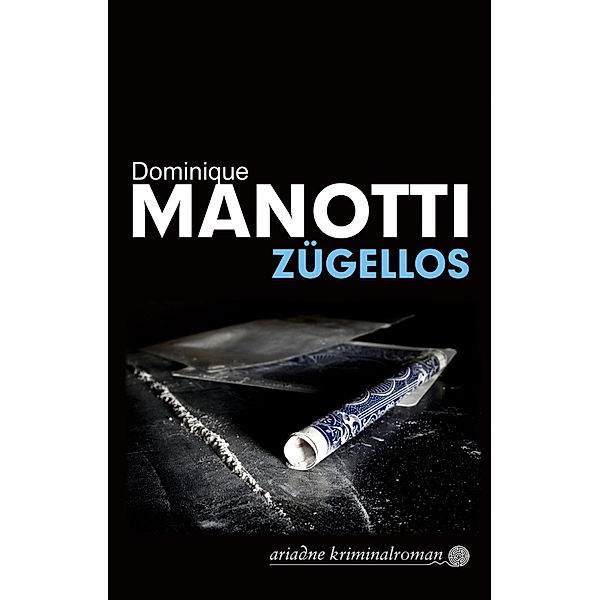 Zügellos, Dominique Manotti