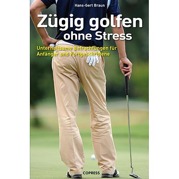 Zügig Golfen ohne Stress, Hans-Gert Braun