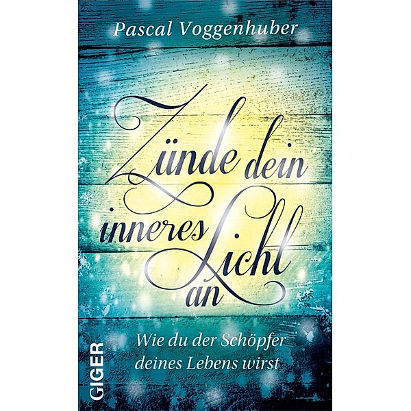 Zünde dein inneres Licht an, Pascal Voggenhuber