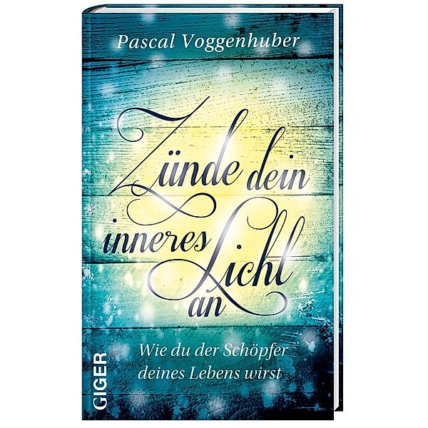 Zünde dein inneres Licht an, m. Audio-CD, Pascal Voggenhuber